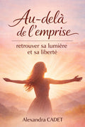 AU-DELÀ DE L’EMPRISE-Retrouver ta lumière et ta liberté